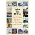 After the Meteor: Surprising History in Yucatán