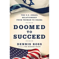 Doomed to Succeed: The U.S.-Israel Relationship from Truman to Obama