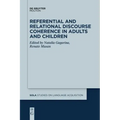 Referential and Relational Discourse Coherence in Adults and Children
