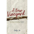 A New Vineyard: The Tale of Unlikely Heroes Destined to Restore Israel
