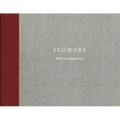 William Eggleston: Flowers