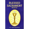 Blessed Sacrament Novenas: Arranged for Private Prayer