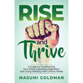 Rise and Thrive: A Guide for Transforming Your Mood, Cultivating Inspiration, and Living Vibrantly with Chronic Illness