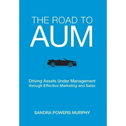 The Road to AUM: Driving Assets Under Management through Effective Marketing and Sales