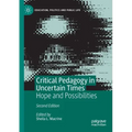 Critical Pedagogy in Uncertain Times: Hope and Possibilities