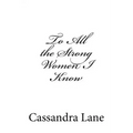 To All the Strong Women I Know