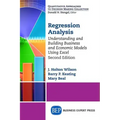 Regression Analysis: Understanding and Building Business and Economic Models Using Excel, Second Edition