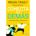Conecta Con Los Demás. La Ciencia de Influir En Las Personas / The Science of Influence: How to Inspire Yourself...