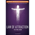 The Law of Attraction: The Secret Key To Manifesting Business, Relationships & The Change of Life You Desire