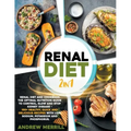 Renal Diet: 2 in 1: Renal diet and cookbook. The Optimal Nutrition Guide to Control, Slow and Stop Kidney Disease - 150+ Healthy,