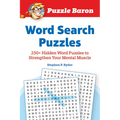 Puzzle Baron's Word Search Puzzles: 250+ Hidden Word Puzzles to Strengthen Your Mental Muscle