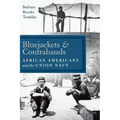 Bluejackets and Contrabands: African Americans and the Union Navy