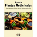 Plantas Medicinales: Usos, glosario, cultivos, plantas, hierbas medicinales