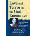 Love and Terror in the God Encounter: The Theological Legacy of Rabbi Joseph B. Soloveitchik