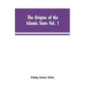 The origins of the Islamic state Vol. 1, being a translation from the Arabic, accompanied with annotations, geographic and historic notes of the Kitab