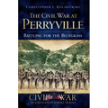 The Civil War at Perryville: Battling for the Bluegrass