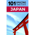 101 Amazing Things to Do in Japan: Japan Travel Guide