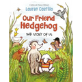 Our Friend Hedgehog: The Story of Us