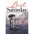 Last Saturday: Before Jesus Christ Returns