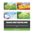 Seasons Adult Coloring Book: Color Spring Summer Autmn and Winter Season Coloring Book