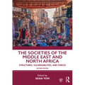 The Societies of the Middle East and North Africa: Structures, Vulnerabilities, and Forces