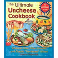 The Ultimate Uncheese Cookbook: Create Delicious Dairy-Free Cheese Substititues and Classic "Uncheese" Dishes
