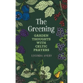 The Greening: Garden Thoughts with Celtic Prayers