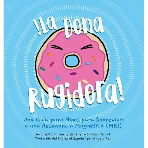 La Dona Rugidora: Una Guía para Niños para Sobrevivir a una Resonancia Magnética (MRI)