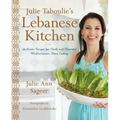 Julie Taboulie's Lebanese Kitchen: Authentic Recipes for Fresh and Flavorful Mediterranean Home Cooking