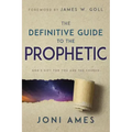The Definitive Guide to the Prophetic: God's Gift for You and the Church