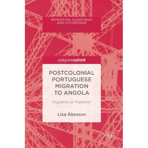 Postcolonial Portuguese Migration to Angola: Migrants or Masters?