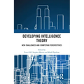 Developing Intelligence Theory: New Challenges and Competing Perspectives