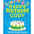 Happy Birthday Cody - The Big Birthday Activity Book: (Personalized Children's Activity Book)
