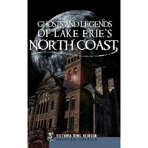 Ghosts and Legends of Lake Erie's North Coast