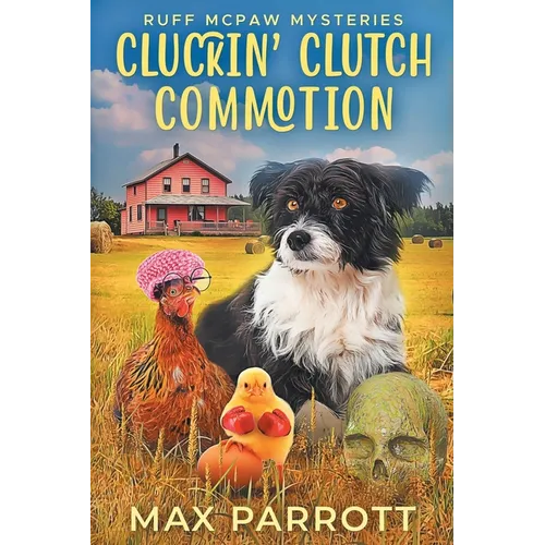 Cluckin' Clutch Commotion: A Cozy Animal Mystery