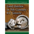 Land Battles in 5th Century B.C. Greece: A History and Analysis of 173 Engagements