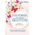 The Power and Magic of Gratitude: Expand the vibration of your life and put wings to your journey