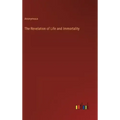 The Revelation of Life and Immortality
