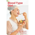 Blood Type Diet: Eat Right for Your Blood Type, the Simple Way to Eat for Weight Loss and Live a Healthy Life