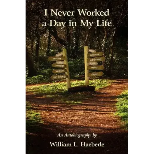 I Never Worked a Day in My Life: An Autobiography