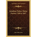 Jonathan Fisher, Maine Parson 1768 to 1847