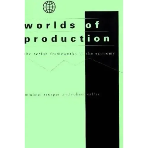 Worlds of Production: The Action Frameworks of the Economy