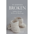 An Unspoken Broken: Walking Through the Pain of a Miscarriage