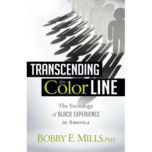 Transcending the Color Line: The Sociology of Black Experience in America