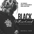 Black Fatherhood: The Struggles, Beauty & Expectations of Being a New Father: My First Two Years with Kai