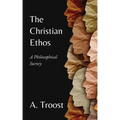 The Christian Ethos: A Philosophical Survey