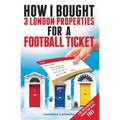 How I Bought 3 London Properties for a Football Ticket