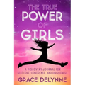 The True Power of Girls: A Discovery Journal for Self-Love, Confidence, and Uniqueness