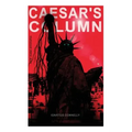 CAESAR'S COLUMN (New York Dystopia): A Fascist Nightmare of the Rotten 20th Century American Society - Time Travel Novel From the Renowned Author of A
