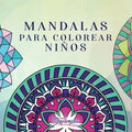 Mandalas para colorear niños: Libro para colorear con mandalas divertidos, fáciles y relajantes para niños, niñas y principiantes